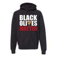 Black Olives Matter Premium Hoodie