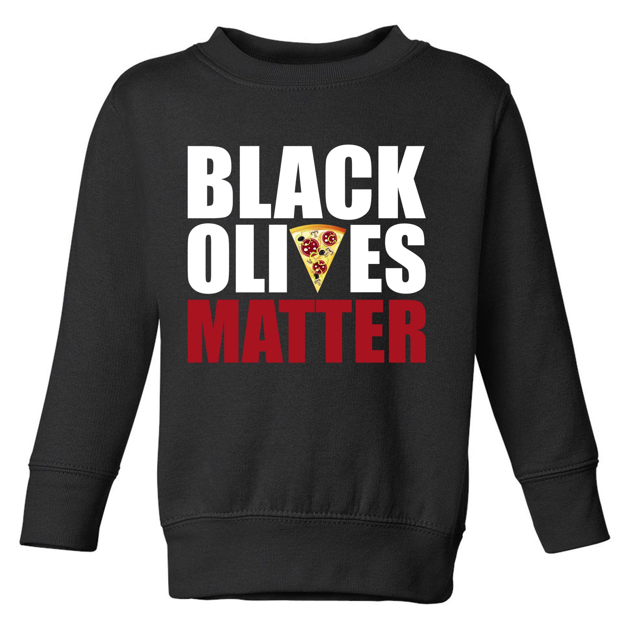 Black Olives Matter Toddler Sweatshirt
