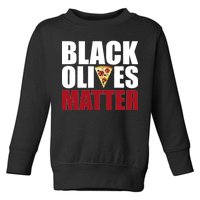 Black Olives Matter Toddler Sweatshirt