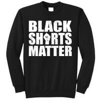 Black Shirts Matter Sweatshirt