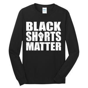 Black Shirts Matter Tall Long Sleeve T-Shirt