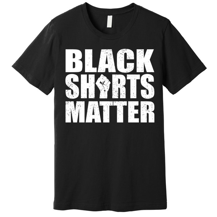 Black Shirts Matter Premium T-Shirt