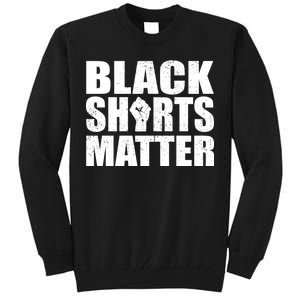 Black Shirts Matter Tall Sweatshirt