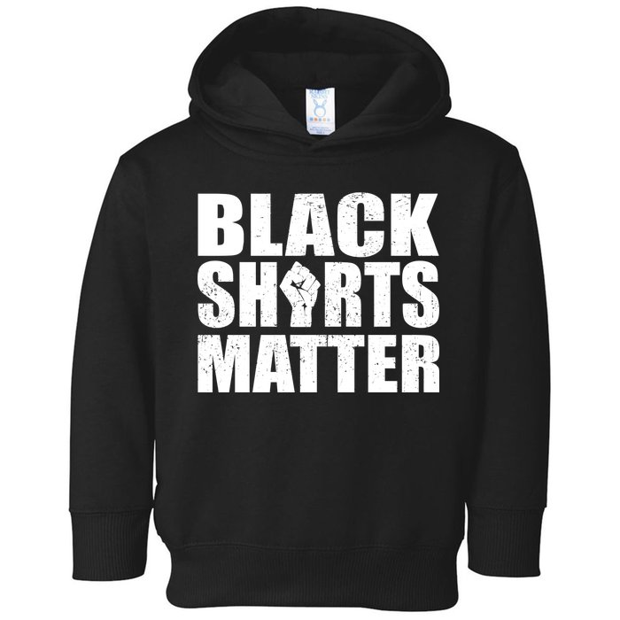 Black Shirts Matter Toddler Hoodie