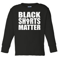 Black Shirts Matter Toddler Long Sleeve Shirt