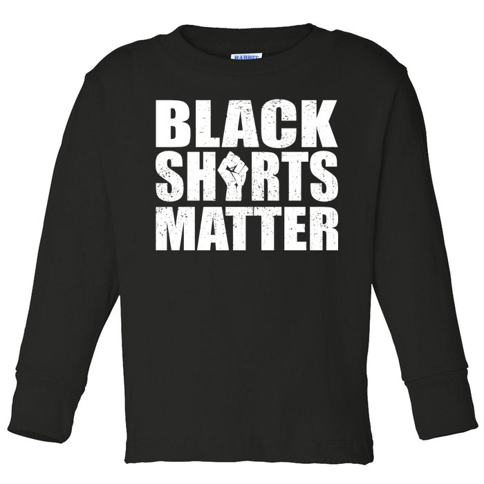 Black Shirts Matter Toddler Long Sleeve Shirt