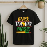 Black Teacher Magic Proud African American T-Shirt