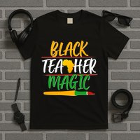 Black Teacher Magic Proud African American T-Shirt