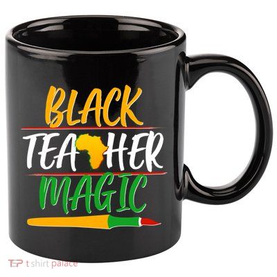 Black Teacher Magic Proud African American 11oz C Handle Ceramic Mug