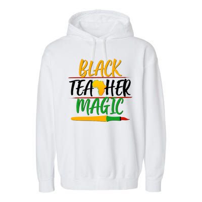 Black Teacher Magic Proud African American Garment-Dyed Fleece Hoodie