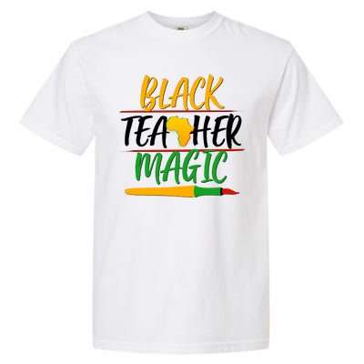 Black Teacher Magic Proud African American Garment-Dyed Heavyweight T-Shirt