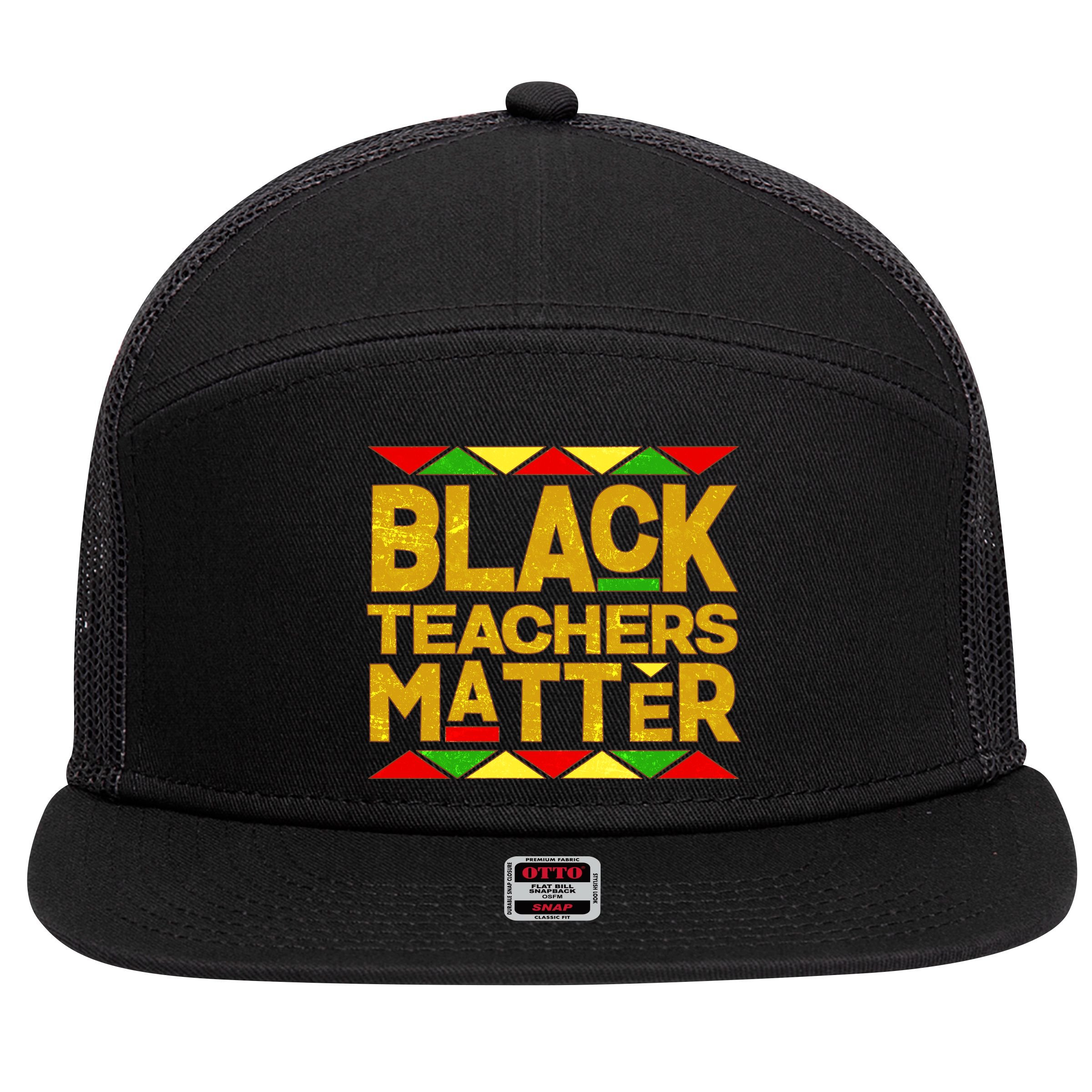 Black Teachers Matter 7 Panel Mesh Trucker Snapback Hat