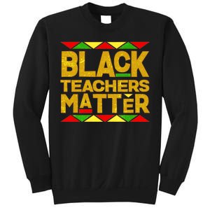 Black Teachers Matter Sweatshirt