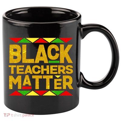 Black Teachers Matter 11oz C Handle Ceramic Mug