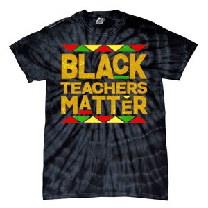 Black Teachers Matter Tie-Dye T-Shirt