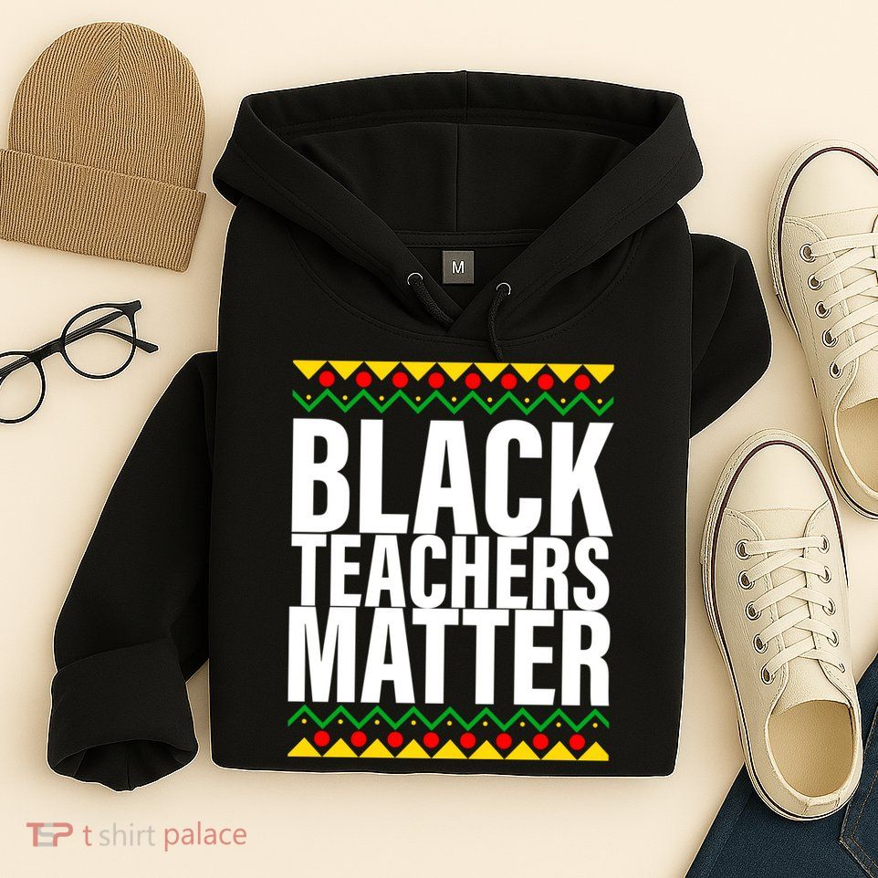 Black Teachers Matter African Pride Hoodie