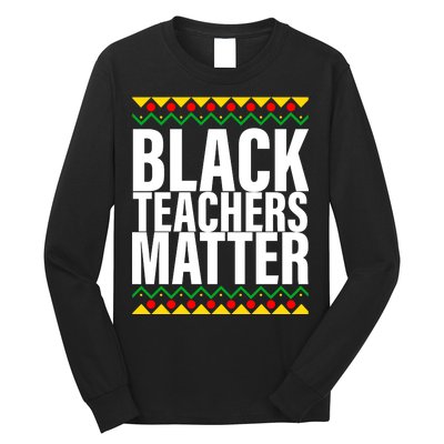 Black Teachers Matter African Pride Long Sleeve Shirt