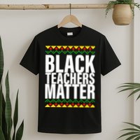 Black Teachers Matter African Pride T-Shirt