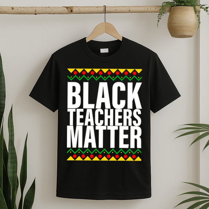 Black Teachers Matter African Pride T-Shirt