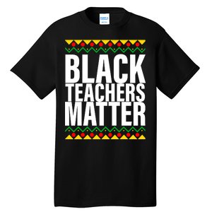 Black Teachers Matter African Pride Tall T-Shirt