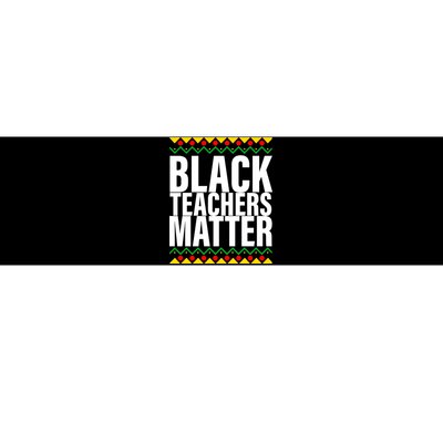 Black Teachers Matter African Pride Bumper Sticker