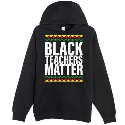 Black Teachers Matter African Pride Premium Pullover Hoodie