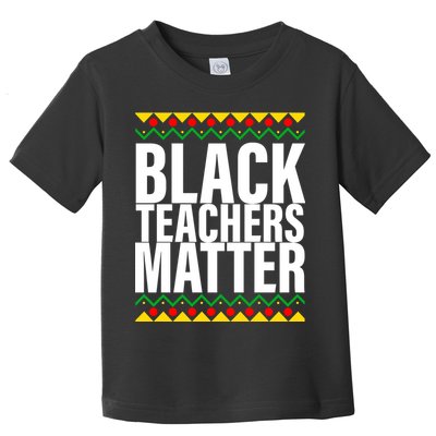Black Teachers Matter African Pride Toddler T-Shirt
