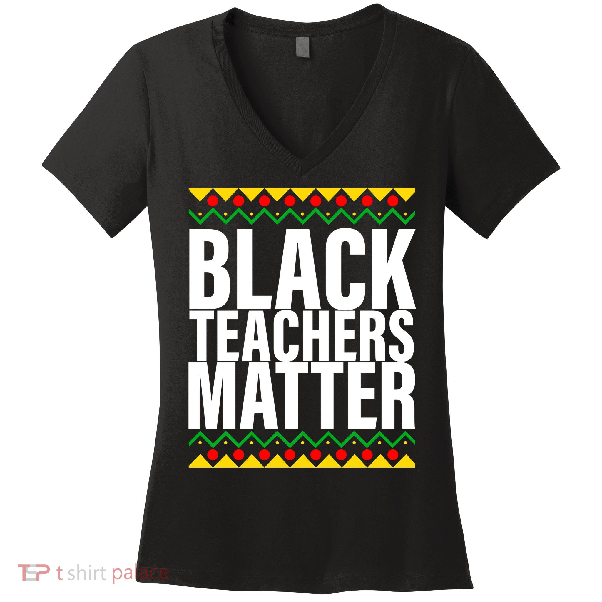 Black Teachers Matter African Pride Women's V-Neck T-Shirt
