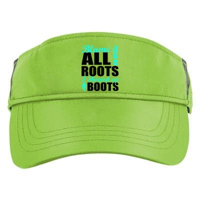 Blame It All On My Roots I Showed Up In Boots Adult Drive Performance Visor