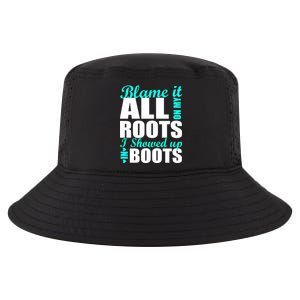 Blame It All On My Roots I Showed Up In Boots Cool Comfort Performance Bucket Hat