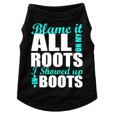 Blame It All On My Roots I Showed Up In Boots Doggie Tank