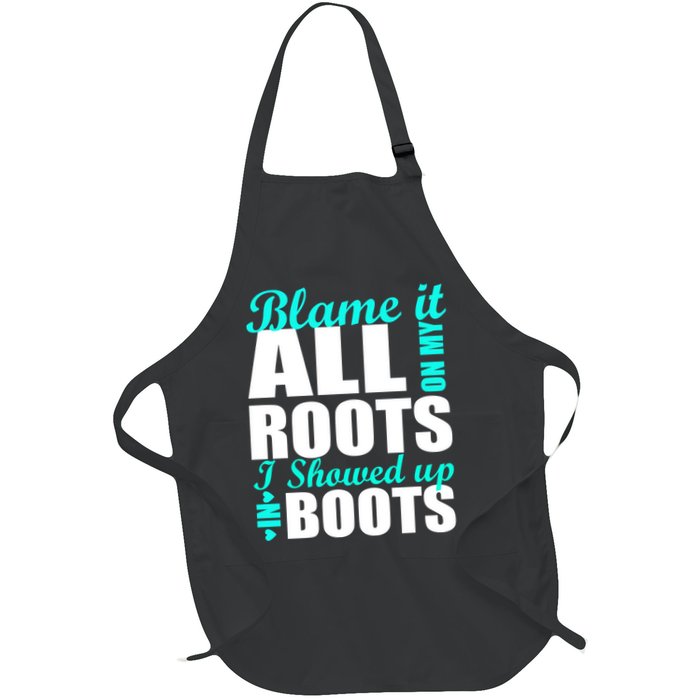 Blame It All On My Roots I Showed Up In Boots Apron