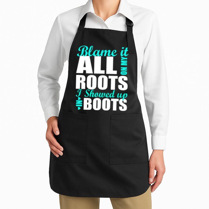 Blame It All On My Roots I Showed Up In Boots Apron