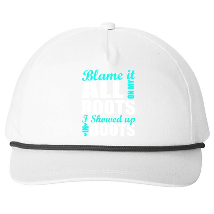 Blame It All On My Roots I Showed Up In Boots Snapback Five-Panel Rope Hat