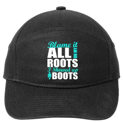 Blame It All On My Roots I Showed Up In Boots 7-Panel Snapback Hat