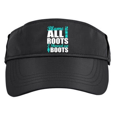 Blame It All On My Roots I Showed Up In Boots Adult Drive Performance Visor