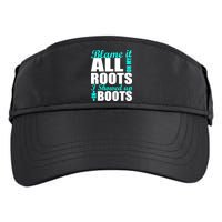 Blame It All On My Roots I Showed Up In Boots Adult Drive Performance Visor