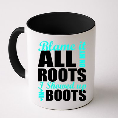 Blame It All On My Roots I Showed Up In Boots Mug