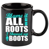Blame It All On My Roots I Showed Up In Boots 11oz C Handle Ceramic Mug