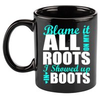 Blame It All On My Roots I Showed Up In Boots 11oz C Handle Ceramic Mug