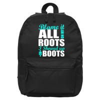Blame It All On My Roots I Showed Up In Boots 16 in Basic Backpack