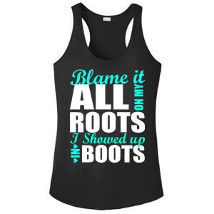 Blame It All On My Roots I Showed Up In Boots Ladies PosiCharge Competitor Racerback Tank