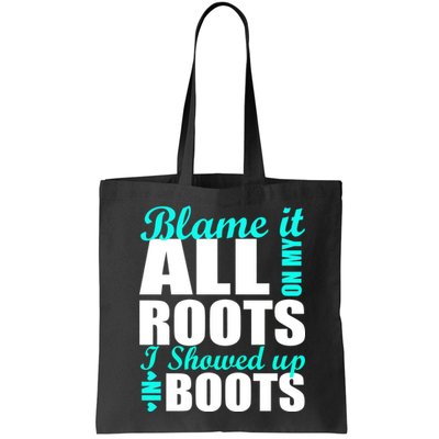 Blame It All On My Roots I Showed Up In Boots Bag