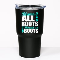 Blame It All On My Roots I Showed Up In Boots Tumbler