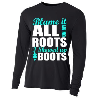 Blame It All On My Roots I Showed Up In Boots Cooling Performance Long Sleeve Crew