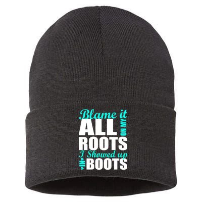 Blame It All On My Roots I Showed Up In Boots Sustainable Knit Beanie