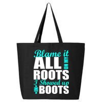 Blame It All On My Roots I Showed Up In Boots 25L Jumbo Tote