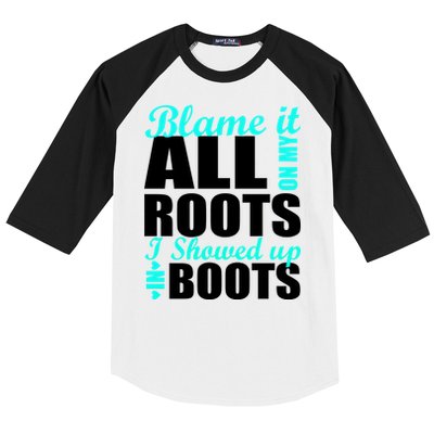 Blame It All On My Roots I Showed Up In Boots Baseball Sleeve Shirt