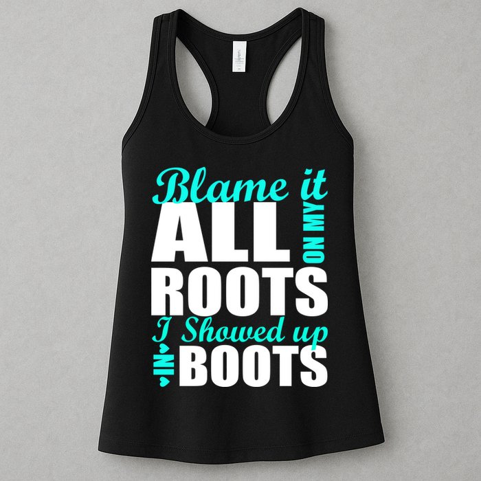 Blame It All On My Roots I Showed Up In Boots Womens Tank Top