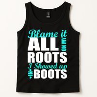 Blame It All On My Roots I Showed Up In Boots Tank Top